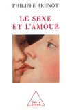 Le sexe et l'amour - Philippe Brenot